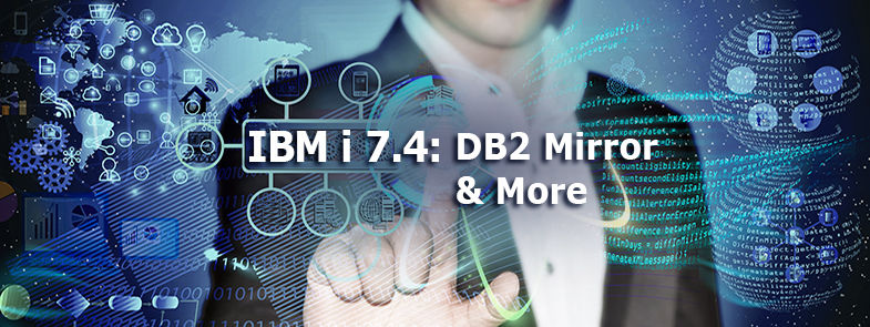 IBM i 7.4 Hot New Features Unveiled article by MC Press Online...